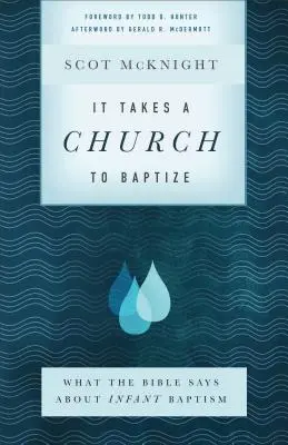 Chrzest wymaga kościoła: Co Biblia mówi o chrzcie niemowląt? - It Takes a Church to Baptize: What the Bible Says about Infant Baptism