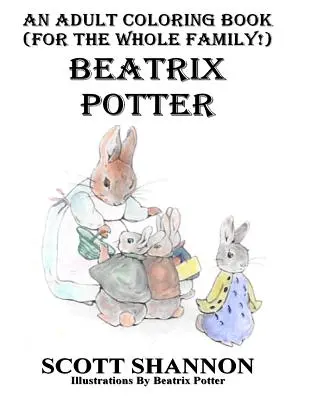 Kolorowanka dla dorosłych (dla całej rodziny!) Beatrix Potter - An Adult Coloring Book (For The Whole Family!) Beatrix Potter