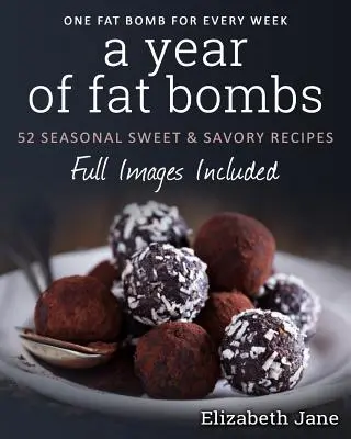 Rok bomb tłuszczowych: 52 morskie słodkie i pikantne przepisy - A Year of Fat Bombs: 52 Seaonal Sweet & Savory Recipes