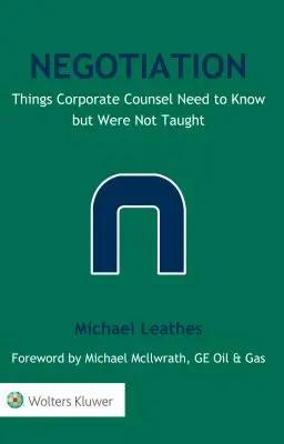 Negocjacje: Rzeczy, które prawnicy korporacyjni powinni wiedzieć, a których ich nie nauczono - Negotiation: Things Corporate Counsel Need to Know but Were Not Taught