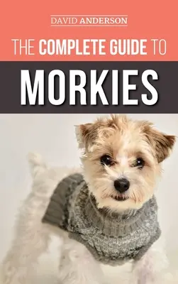 Kompletny przewodnik po Morkies: Wszystko, co nowy właściciel psa powinien wiedzieć o rasie maltańczyk x yorki - The Complete Guide to Morkies: Everything a new dog owner needs to know about the Maltese x Yorkie dog breed