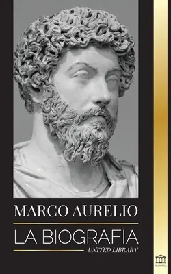 Marek Aureliusz: Biografia - Życie stoickiego cesarza rzymskiego - Marcus Aurelio: La biografa - La vida de un emperador romano estoico