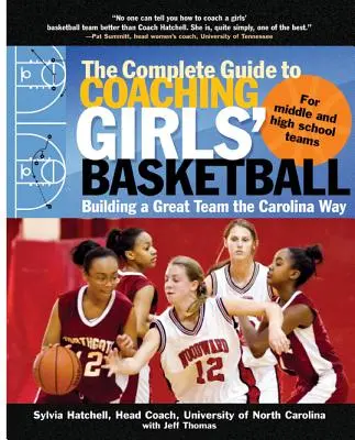 Kompletny przewodnik po trenowaniu koszykówki dziewcząt: Budowanie wspaniałej drużyny na sposób Karoliny - The Complete Guide to Coaching Girls' Basketball: Building a Great Team the Carolina Way