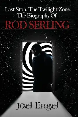 Ostatni przystanek, Strefa mroku: Biografia Roda Serlinga - Last Stop, the Twilight Zone: The Biography of Rod Serling