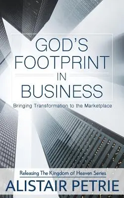 Boży ślad w biznesie: Wprowadzanie transformacji na rynek - God's Footprint In Business: Bringing Transformation to the Marketplace