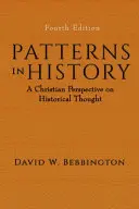 Wzorce w historii: Chrześcijańska perspektywa myśli historycznej - Patterns in History: A Christian Perspective on Historical Thought