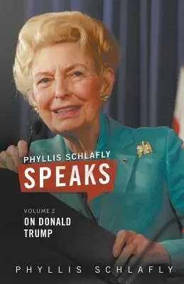 Phyllis Schlafly mówi, tom 2: O Donaldzie Trumpie - Phyllis Schlafly Speaks, Volume 2: On Donald Trump