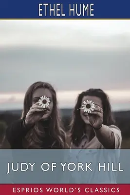 Judy z York Hill (Esprios Classics) - Judy of York Hill (Esprios Classics)