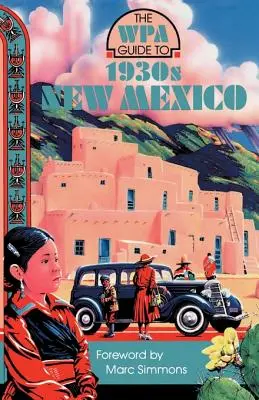 Przewodnik WPA po Nowym Meksyku lat trzydziestych XX wieku - The WPA Guide to 1930s New Mexico