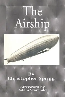Sterowiec: Jego konstrukcja, historia, działanie i przyszłość - The Airship: Its Design, History, Operation and Future