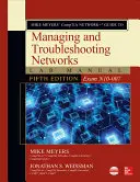 Mike Meyers' Comptia Network+ Guide to Managing and Troubleshooting Networks Lab Manual, Fifth Edition (Egzamin N10-007) - Mike Meyers' Comptia Network+ Guide to Managing and Troubleshooting Networks Lab Manual, Fifth Edition (Exam N10-007)