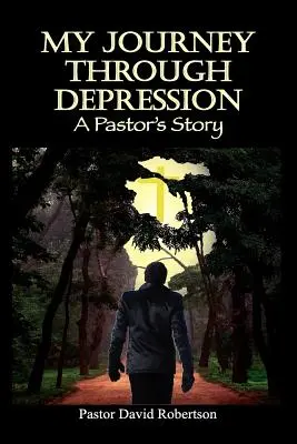Moja podróż przez depresję: Historia pastora - My Journey Through Depression: A Pastor's Story