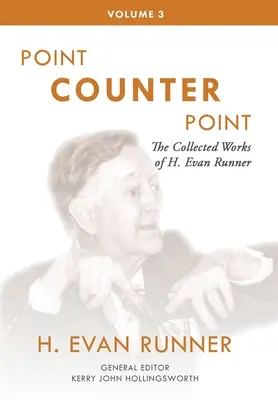 Dzieła zebrane H. Evana Runnera, tom 3: Punkt kontra punkt - The Collected Works of H. Evan Runner, Vol. 3: Point Counter Point