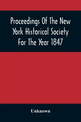 Postępowanie Nowojorskiego Towarzystwa Historycznego za rok 1847 - Proceedings Of The New York Historical Society For The Year 1847