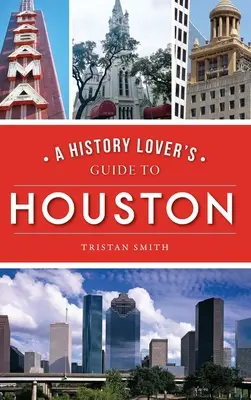 Przewodnik miłośnika historii po Houston - History Lover's Guide to Houston