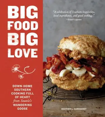 Big Food Big Love: Domowe południowe gotowanie pełne serca od Wędrownej Gęsi z Seattle - Big Food Big Love: Down-Home Southern Cooking Full of Heart from Seattle's Wandering Goose