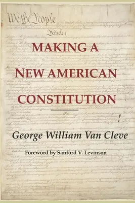 Tworzenie nowej amerykańskiej konstytucji - Making a New American Constitution