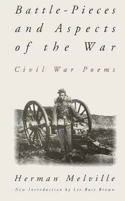 Bitwy i aspekty wojny: wiersze z czasów wojny secesyjnej - Battle-Pieces and Aspects of the War: Civil War Poems