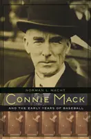 Connie Mack i wczesne lata baseballu - Connie Mack and the Early Years of Baseball