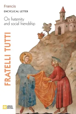 Fratelli Tutti. Encyklika o braterstwie i przyjaźni społecznej - Fratelli Tutti. Encyclical Letter on Fraternity and Social Friendship