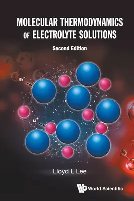 Termodynamika molekularna roztworów elektrolitów (wydanie drugie) - Molecular Thermodynamics of Electrolyte Solutions (Second Edition)