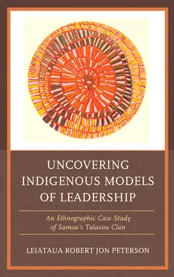 Odkrywanie rdzennych modeli przywództwa: Etnograficzne studium przypadku klanu Talavou z Samoa - Uncovering Indigenous Models of Leadership: An Ethnographic Case Study of Samoa's Talavou Clan
