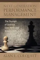 Zarządzanie wydajnością nowej generacji: Triumf nauki nad mitami i przesądami - Next Generation Performance Management: The Triumph of Science Over Myth and Superstition