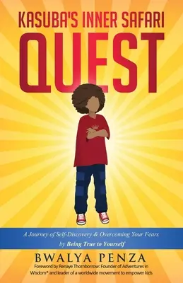 Kasuba's Inner Safari Quest: Podróż odkrywania siebie i pokonywania własnych lęków poprzez bycie wiernym sobie - Kasuba's Inner Safari Quest: A Journey of Self-Discovery and Overcoming Your Fears by Being True to Yourself