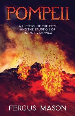 Pompeje: Historia miasta i wybuchu Wezuwiusza - Pompeii: A History of the City and the Eruption of Mount Vesuvius