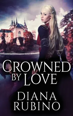 Crowned By Love: Wydanie w twardej oprawie z dużym drukiem - Crowned By Love: Large Print Hardcover Edition