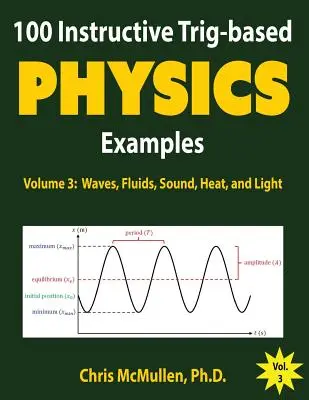 100 pouczających przykładów z fizyki opartych na metodzie trygonometrycznej: Fale, płyny, dźwięk, ciepło i światło - 100 Instructive Trig-based Physics Examples: Waves, Fluids, Sound, Heat, and Light