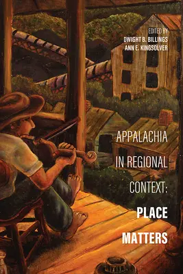 Appalachia w kontekście regionalnym: Miejsce ma znaczenie - Appalachia in Regional Context: Place Matters