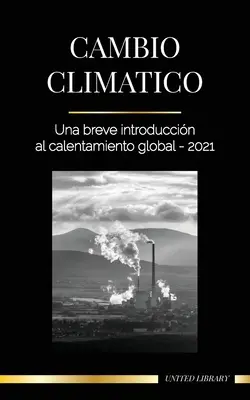 Zmiana klimatu: krótkie wprowadzenie do globalnego ocieplenia - 2021 - Cambio climtico: Una breve introduccin al calentamiento global - 2021