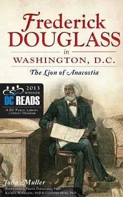 Frederick Douglass w Waszyngtonie: Lew z Anacostii - Frederick Douglass in Washington, D.C.: The Lion of Anacostia