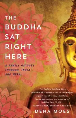 Budda siedział tuż obok: Rodzinna odyseja przez Indie i Nepal - The Buddha Sat Right Here: A Family Odyssey Through India and Nepal