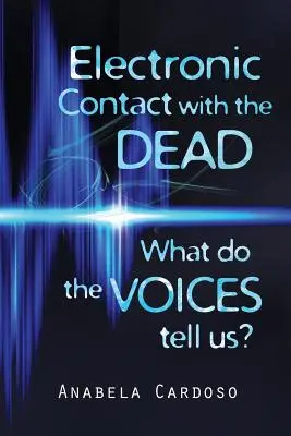 Elektroniczny kontakt ze zmarłymi: co mówią nam głosy? - Electronic Contact with the Dead: What do the Voices Tell Us?