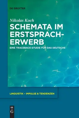 Schemata Im Erstspracherwerb: Eine Traceback-Studie Fr Das Deutsche