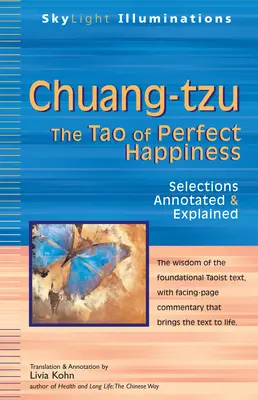 Chuang-Tzu: Tao doskonałego szczęścia - wybrane fragmenty z przypisami i objaśnieniami - Chuang-Tzu: The Tao of Perfect Happiness--Selections Annotated & Explained