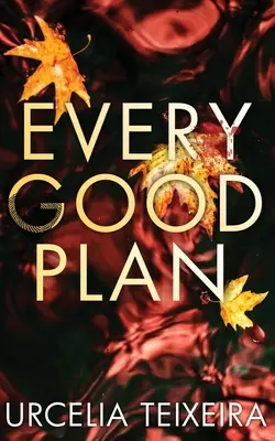 Każdy dobry plan: Współczesna chrześcijańska powieść tajemnicza i sensacyjna - Every Good Plan: A Contemporary Christian Mystery and Suspense Novel