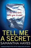 Tell Me A Secret: Trzymający w napięciu thriller psychologiczny z chwytającą za serce tajemnicą i napięciem - Tell Me A Secret: A gripping psychological thriller with heart-stopping mystery and suspense