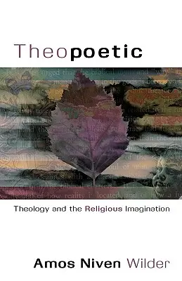 Theopoetic: Teologia i wyobraźnia religijna - Theopoetic: Theology and the Religious Imagination