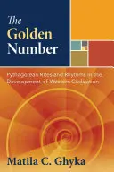 Złota liczba: Rytuały i rytmy pitagorejskie w rozwoju cywilizacji zachodniej - The Golden Number: Pythagorean Rites and Rhythms in the Development of Western Civilization