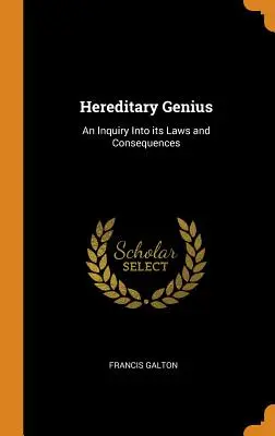 Dziedziczny geniusz: Badanie jego praw i konsekwencji - Hereditary Genius: An Inquiry Into its Laws and Consequences