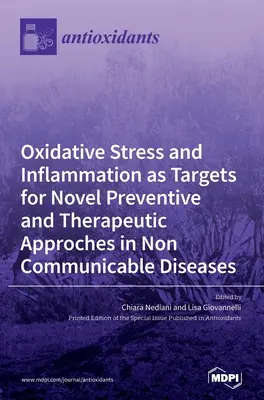 Stres oksydacyjny i stan zapalny jako cele dla nowych podejść profilaktycznych i terapeutycznych w chorobach niezakaźnych - Oxidative Stress and Inflammation as Targets for Novel Preventive and Therapeutic Approches in Non Communicable Diseases