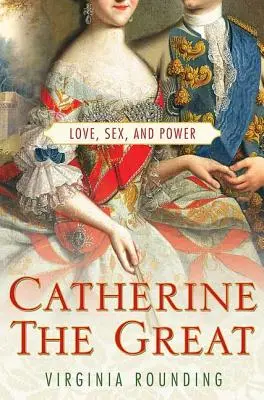 Katarzyna Wielka: Miłość, seks i władza - Catherine the Great: Love, Sex, and Power