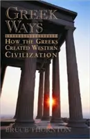 Greek Ways: Jak Grecy stworzyli zachodnią cywilizację - Greek Ways: How the Greeks Created Western Civilization