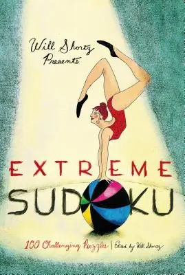 Will Shortz przedstawia ekstremalne sudoku: 100 trudnych łamigłówek - Will Shortz Presents Extreme Sudoku: 100 Challenging Puzzles