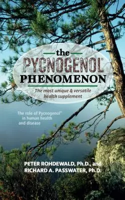 Fenomen Pycnogenolu: Najbardziej unikalny i wszechstronny suplement zdrowotny - The Pycnogenol Phenomenon: The Most Unique & Versatile Health Supplement