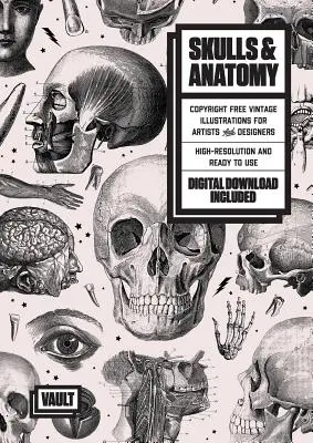 Czaszki i anatomia: Wolne od praw autorskich ilustracje w stylu vintage dla artystów i projektantów - Skulls & Anatomy: Copyright Free Vintage Illustrations for Artists & Designers