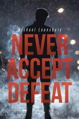 Nigdy nie akceptuj porażki - Never Accept Defeat